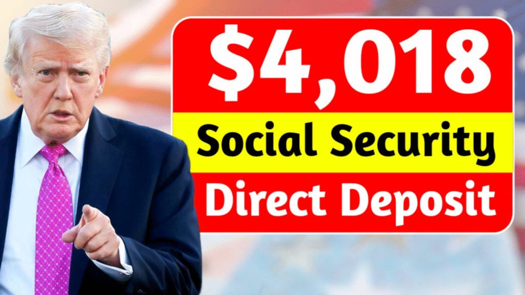 $4,018 Social Security Direct Deposit 2025 November: Full Schedule & Eligibility